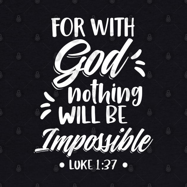 For With God Nothing Will Be Impossible Christian Bible Verse by Merchweaver